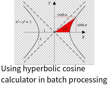 Using hyperbolic cosine calculator in batch processing